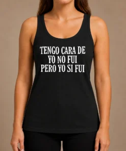 Premium Tengo Cara De Yo No Fui Pero Yo Si Fui Tank Top