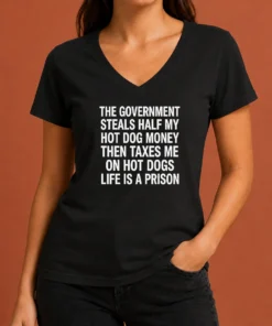 Premium The Government Steals Half My Hot Dog Money Life Is A Prison V-Neck Shirt
