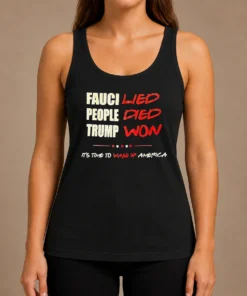 Premium Trump Won Fauci Lied People Died It'S Time To Wake Up America Tank Top