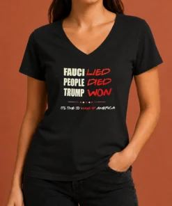 Premium Trump Won Fauci Lied People Died It'S Time To Wake Up America V Neck Shirt with bold text graphic