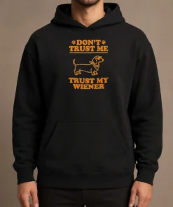 Pretty Dachshund Don'T Trust Me Trust My Wiener Hoodie in black with front kangaroo pocket and drawstring hood