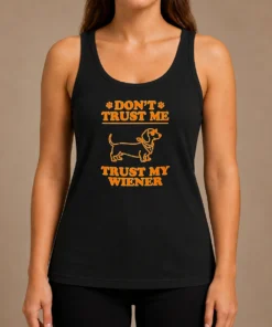Pretty Dachshund Don'T Trust Me Trust My Wiener Tank Top