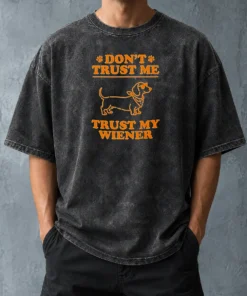 Pretty Dachshund Don'T Trust Me Trust My Wiener Washed T-Shirt