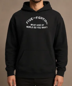 Pretty Five For Fighting What Kind Of World Do You Want Hoodie