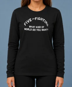 Pretty Five For Fighting What Kind Of World Do You Want Long Sleeve Shirt
