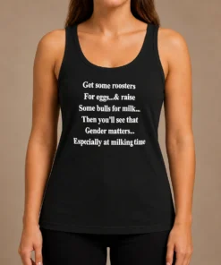 Pretty Get Some Roosters For Eggs And Raise Some Bulls For Milk Gender Matters Tank Top