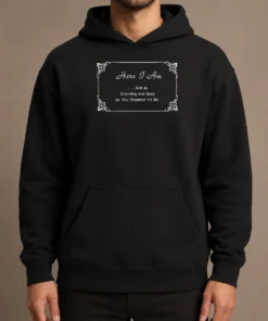 Pretty Here I Am Just As Charming And Sexy As You Dreamed ID Be Hoodie in soft fabric with front pocket and adjustable drawstring hood