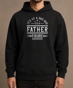 Pretty Hot It'S Not A Dad Bod It'S A Father Figure Hoodie