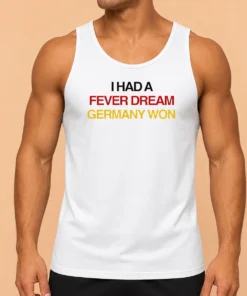 Pretty I Had A Fever Dream Germany Won Football Tank Top