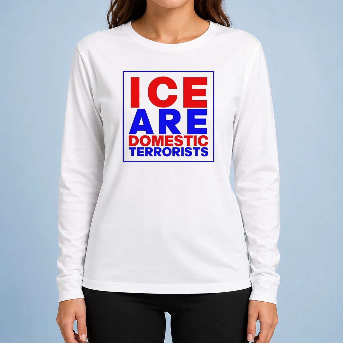 Pretty ICE Are Domestic Terrorists Long Sleeve Shirt in black with bold white text on front