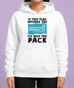 Pretty If This Flag Offends You Watch What Happens Live With Andy Cohen I Will Help You Hoodie in black, front view
