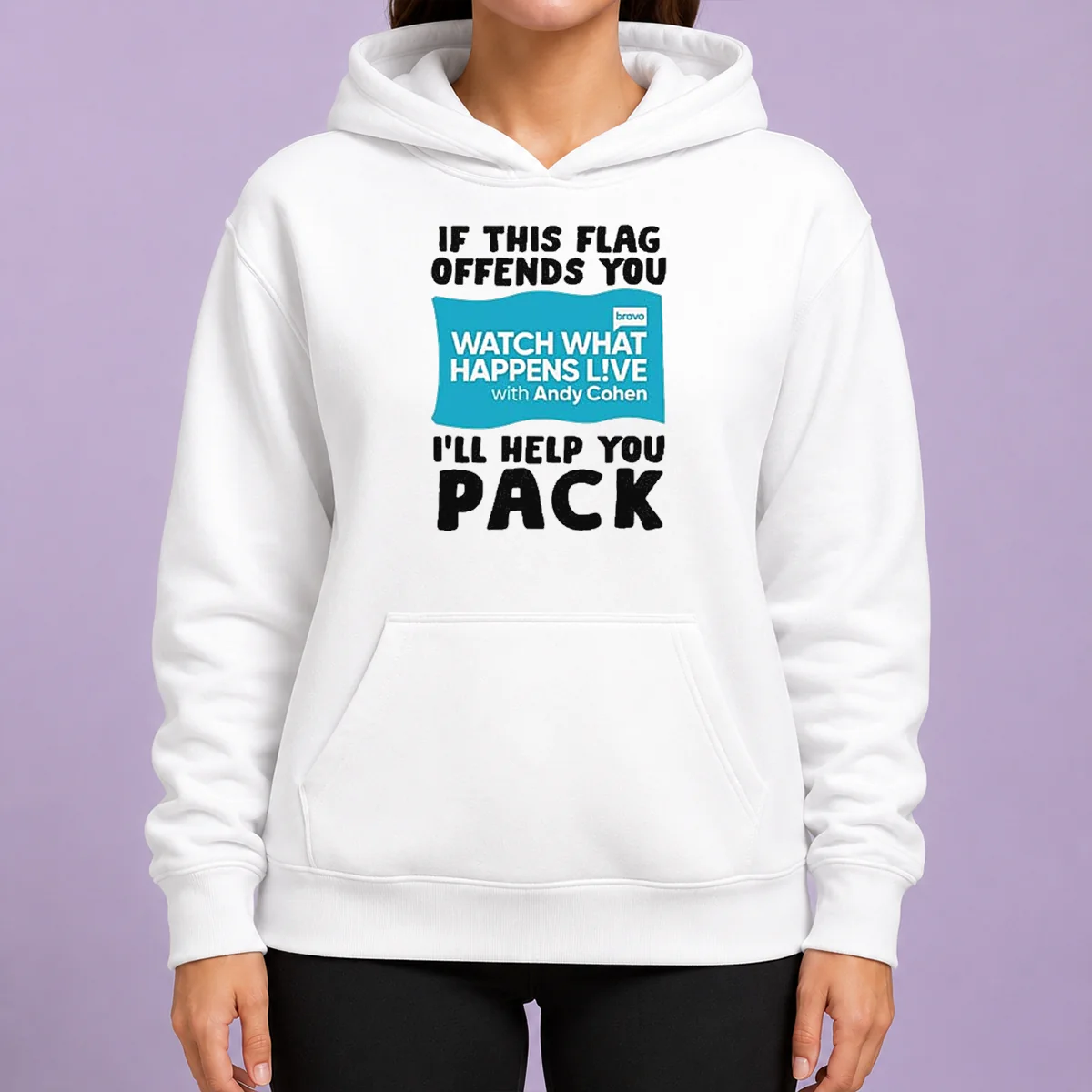Pretty If This Flag Offends You Watch What Happens Live With Andy Cohen I Will Help You Hoodie in black, front view