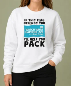 Pretty If This Flag Offends You Watch What Happens Live With Andy Cohen I Will Help You Sweater