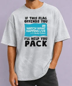 Pretty If This Flag Offends You Watch What Happens Live With Andy Cohen I Will Help You Washed T-Shirt