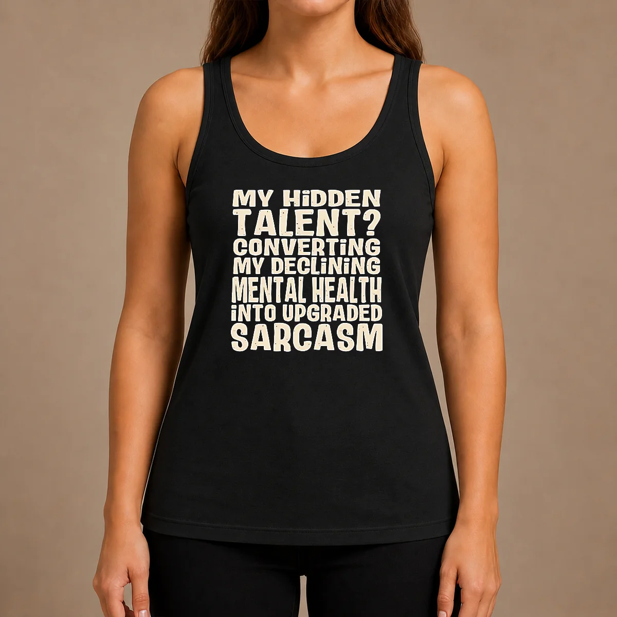Pretty My Hidden Talent Converting My Declining Mental Health Into Upgraded Sarcasm Tank Top
