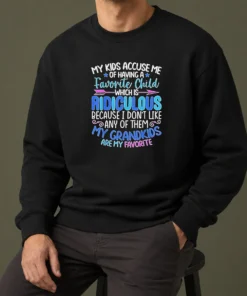 Pretty My Kids Accuse Me Of Having A Favorite Child Which Is Ridiculous Because I Don'T Like Any Of Them Sweater