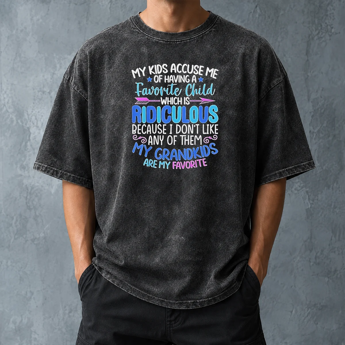 Pretty My Kids Accuse Me Of Having A Favorite Child Which Is Ridiculous Because I Don'T Like Any Of Them Washed T-Shirt