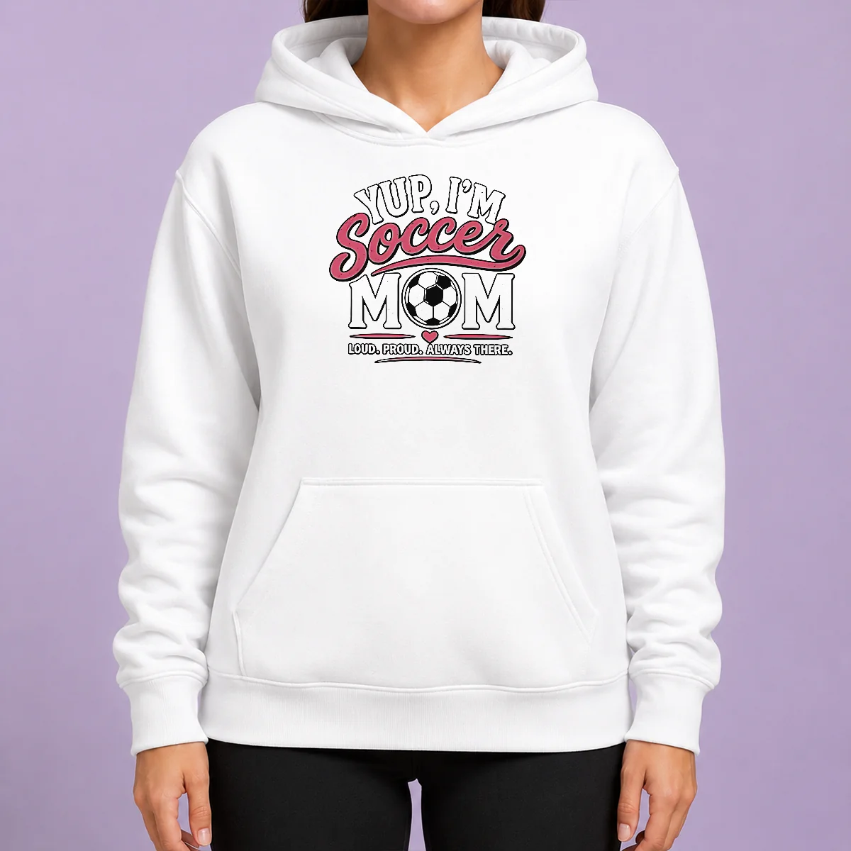 Pretty Nice Yup I'M A Soccer Mom Loud Proud Always There Hoodie