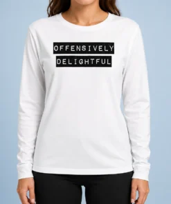 Pretty Offensively Delightful Long Sleeve Shirt