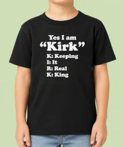 Pretty Officials Yes I Am Kirk Keeping It Real King Kids T-Shirt