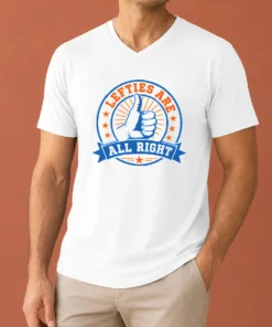 Pretty Original Lefties ARE ALL RIGHT V-Neck Shirt