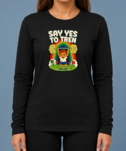 Pretty Say Yes To Tren Long Sleeve Shirt