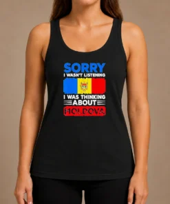 Pretty Sorry I Wasn'T Listening I Was Thinking About Moldova Tank Top