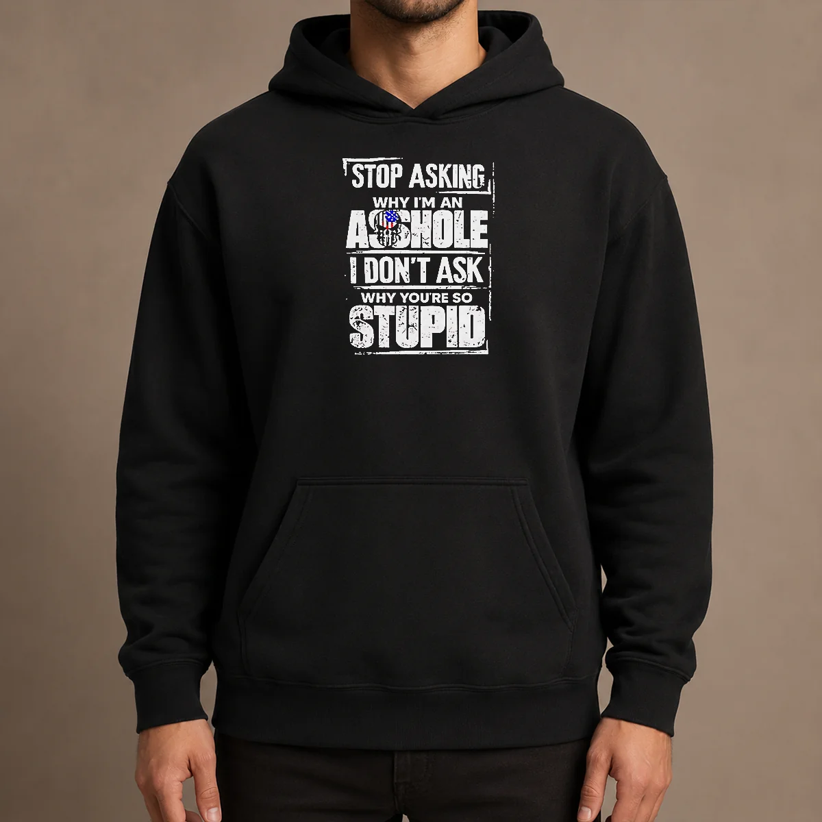 Pretty Stop Asking Why I Am An Asshole I Do Not Ask Why You Are So Stupid Hoodie in black with bold white text on front