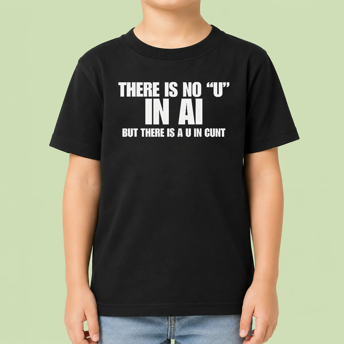 Pretty There Is No U In AI But There Is A U In Cunt Kids T-Shirt