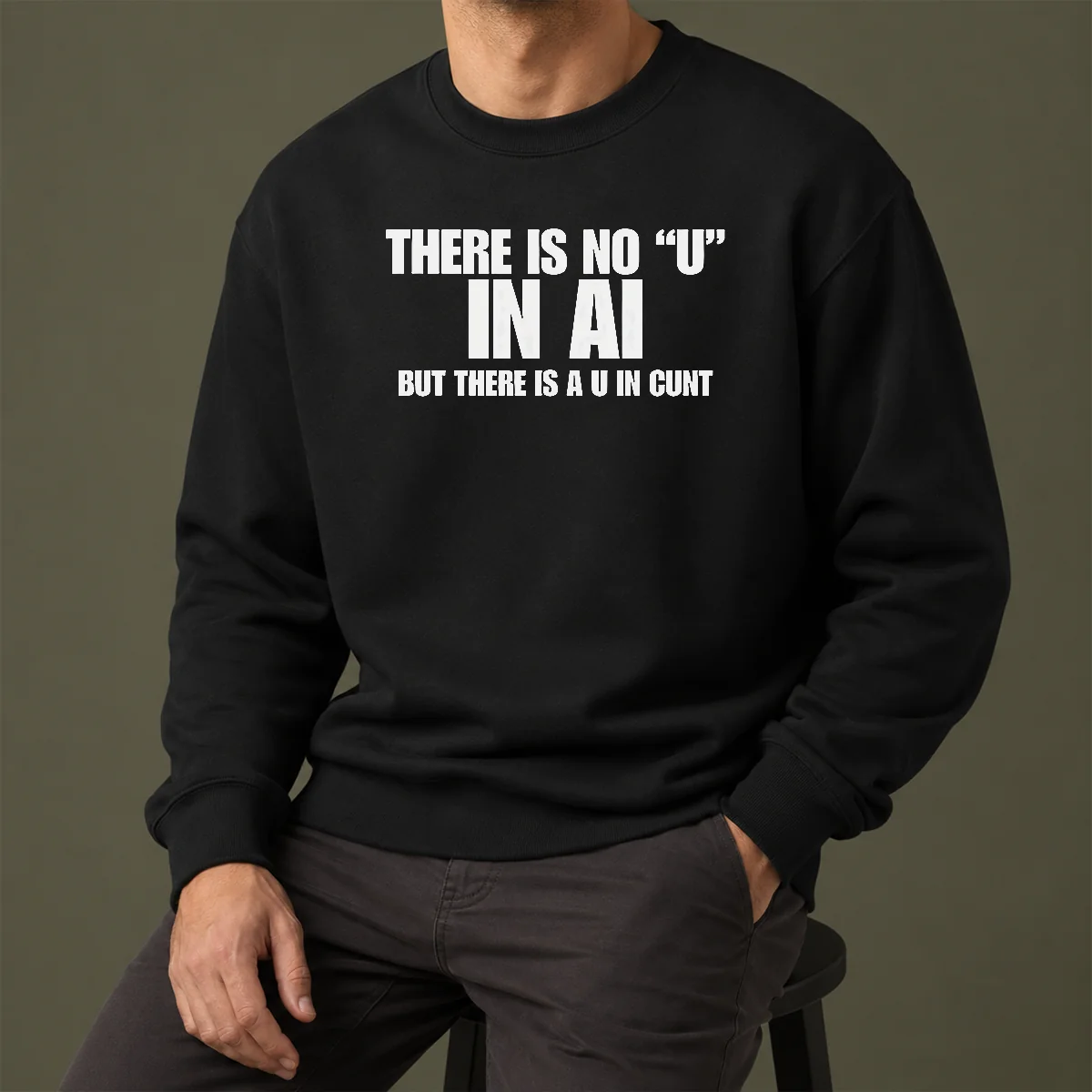 Pretty There Is No U In AI But There Is A U In Cunt graphic sweater in black with bold white text