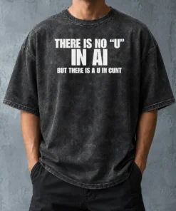 Pretty There Is No U In AI But There Is A U In Cunt washed t shirt in soft vintage style