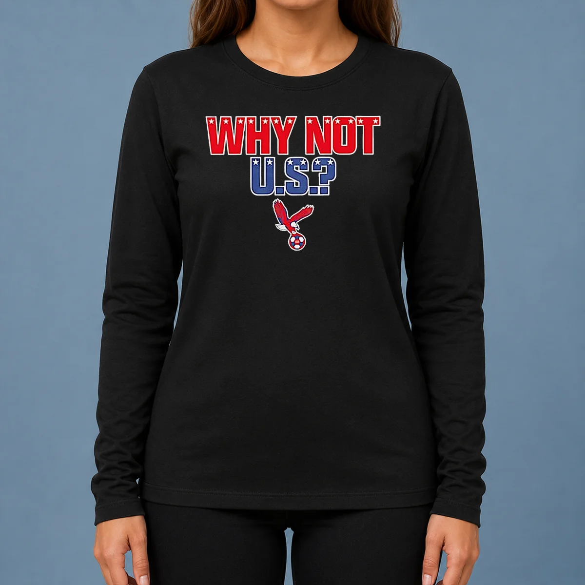 Pretty United States Men National Soccer Team USMNT Why Not US Soccer Ball Eagle Long Sleeve Shirt