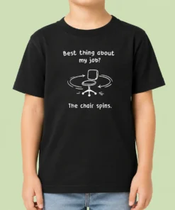 Top Best Thing About My Job The Chair Spins Kids T-Shirt