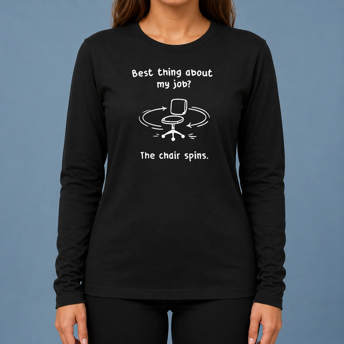 Top Best Thing About My Job The Chair Spins Long Sleeve Shirt