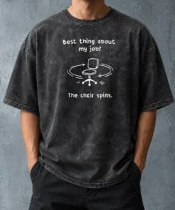 Top Best Thing About My Job The Chair Spins Washed T-Shirt