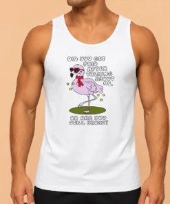 Top Did You Get Paid After Talking About Me Flamingo Tank Top