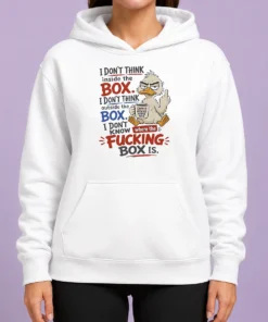 Top Duck I Don'T Think Inside The Box I Don'T Know Where The Fcking Box Is Coffee Hoodie