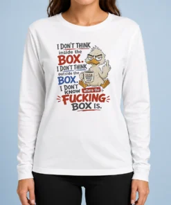 Top Duck I Don'T Think Inside The Box I Don'T Know Where The Fcking Box Is Coffee Long Sleeve Shirt
