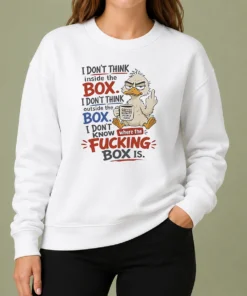 Top Duck I Don'T Think Inside The Box I Don'T Know Where The Fcking Box Is Coffee Sweater