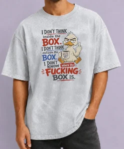 Top Duck I Don'T Think Inside The Box I Don'T Know Where The Fcking Box Is Coffee Washed T-Shirt