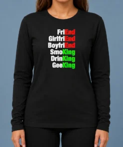 Top Friend Girlfriend Boyfriend Smoking Drinking Geeking Wordplay Text Long Sleeve Shirt