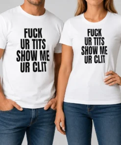 Top Fuck Ur Tits Show Me Ur Clit Humor Text