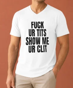 Top Fuck Ur Tits Show Me Ur Clit Humor Text V Neck Shirt in black with bold white lettering