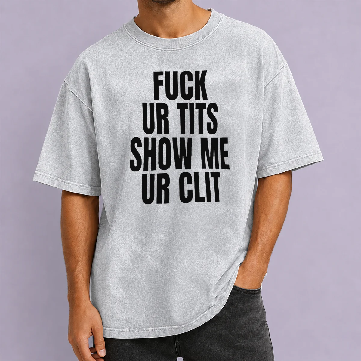 Top Fuck Ur Tits Show Me Ur Clit Humor Text printed on a soft washed t shirt in light grey