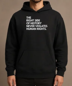 Top Good The Right Side Of History Never Violates Human Rights Hoodie in black, front view with kangaroo pocket and drawstring hood