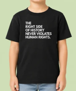 Top Good The Right Side Of History Never Violates Human Rights Kids T-Shirt