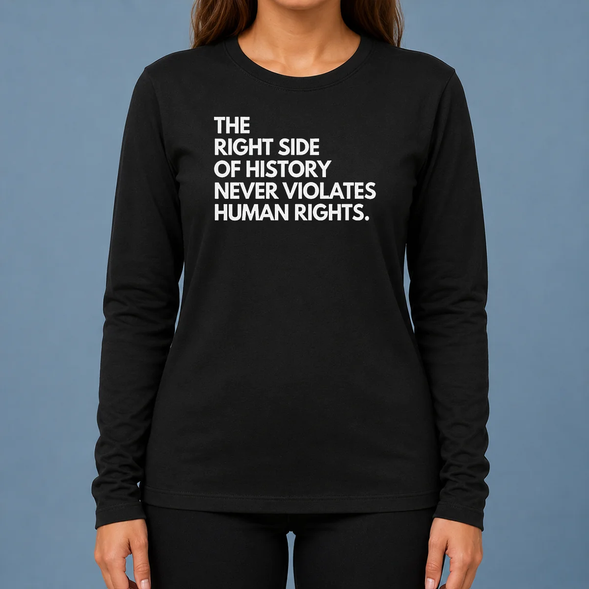 Top Good The Right Side Of History Never Violates Human Rights long sleeve shirt in black, featuring bold white text on front