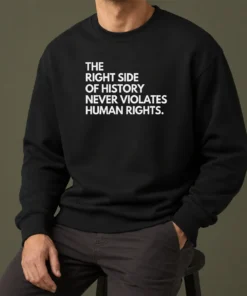 Top Good The Right Side Of History Never Violates Human Rights Sweater