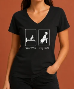 Top Good Your Wife Vs My Wife Comparison Humorous Marriage Joke V-Neck Shirt