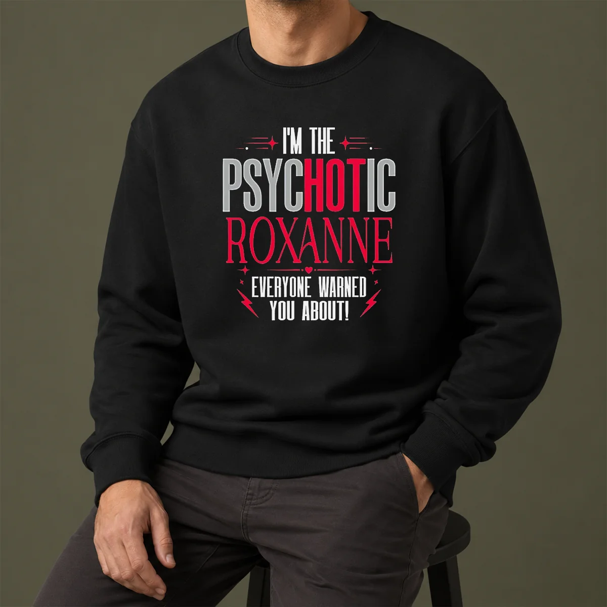 Top I'M The Psychotic Roxanne Everyone Warned You About Sweater